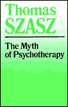 Raamatukaas: The Myth of Psychotherapy: Mental Healing as Religion, Rhetoric, and Repression