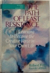 Raamatukaas: The Path of Least Resistance: Learning to Become the Creative Force in Your Own Life